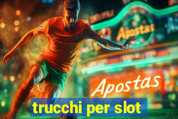 trucchi per slot