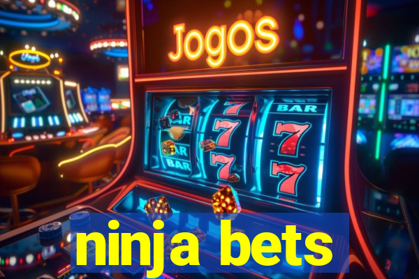 ninja bets