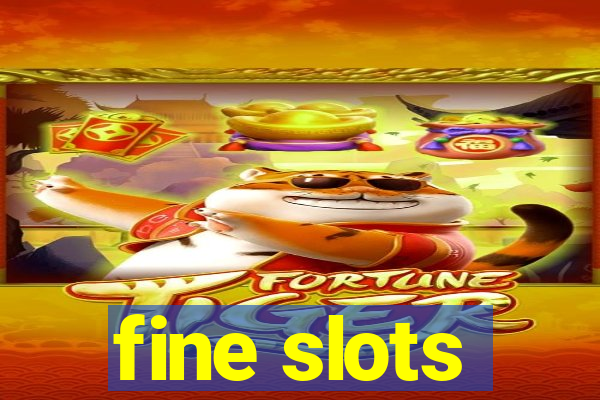 fine slots