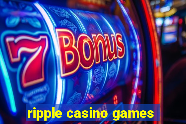 ripple casino games