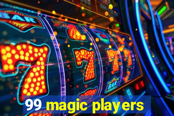 99 magic players