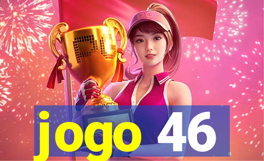 jogo 46