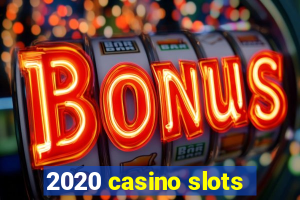 2020 casino slots