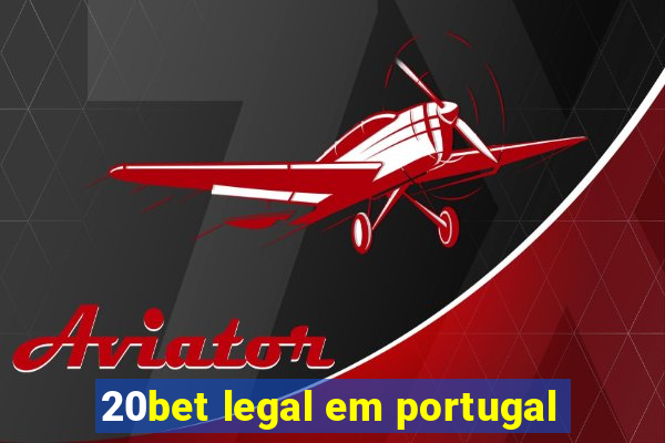 20bet legal em portugal