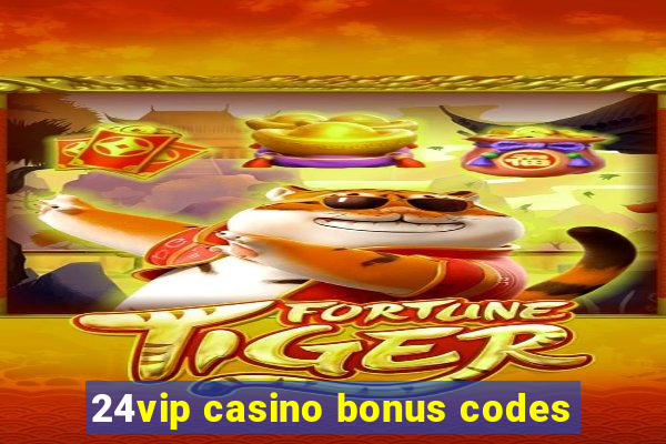 24vip casino bonus codes