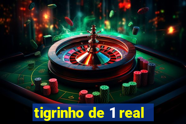 tigrinho de 1 real