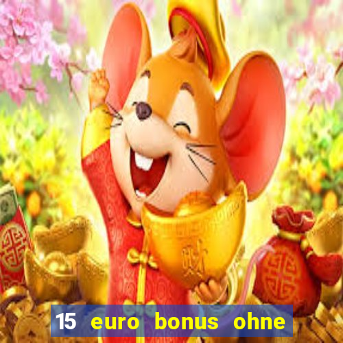 15 euro bonus ohne einzahlung casino 2024