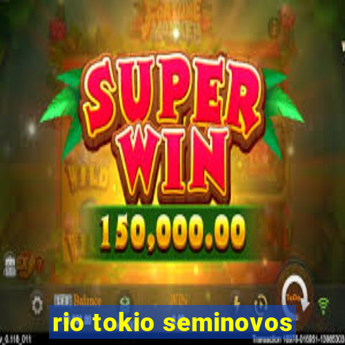 rio tokio seminovos