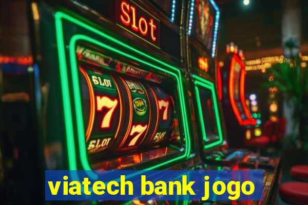 viatech bank jogo