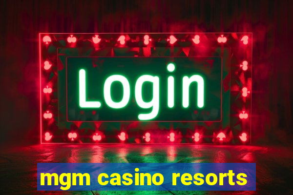 mgm casino resorts