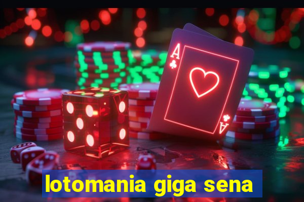 lotomania giga sena