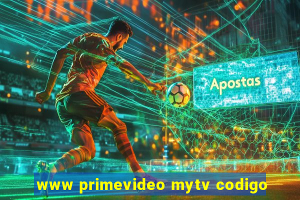 www primevideo mytv codigo