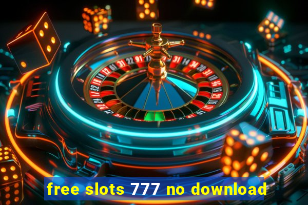 free slots 777 no download