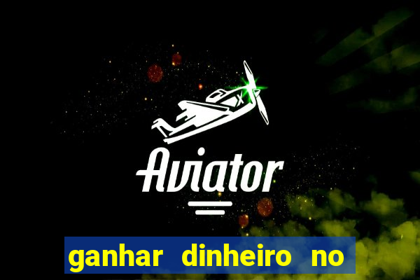 ganhar dinheiro no fortune tiger