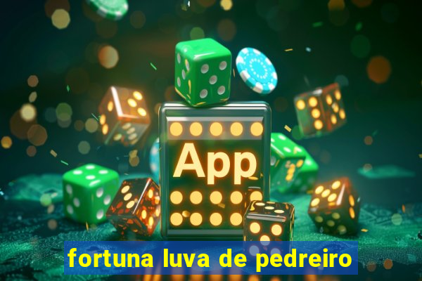 fortuna luva de pedreiro