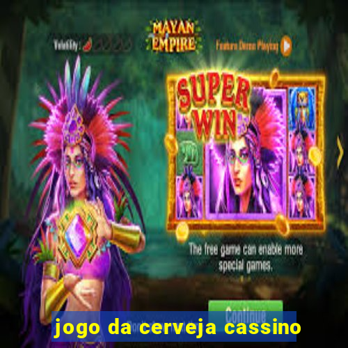 jogo da cerveja cassino