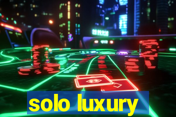 solo luxury