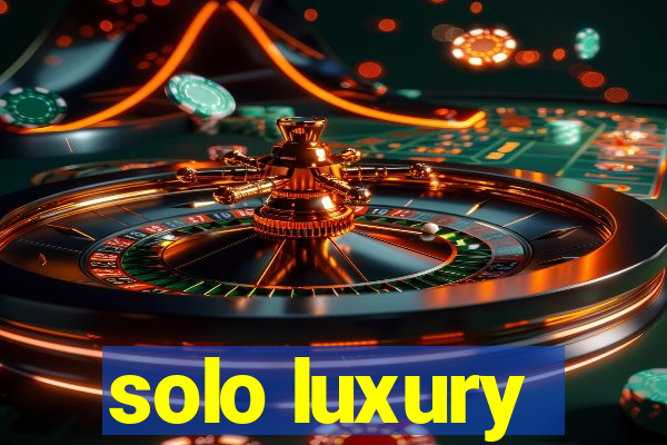 solo luxury