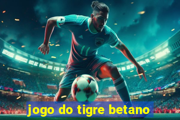 jogo do tigre betano