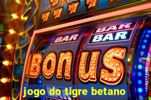 jogo do tigre betano