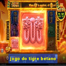 jogo do tigre betano