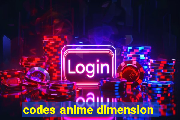 codes anime dimension