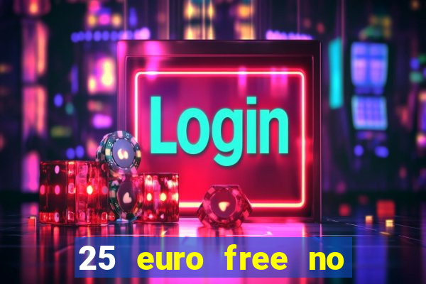 25 euro free no deposit casino