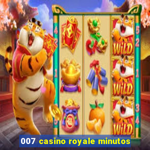 007 casino royale minutos