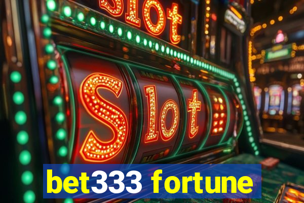 bet333 fortune