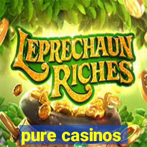 pure casinos