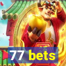 77 bets