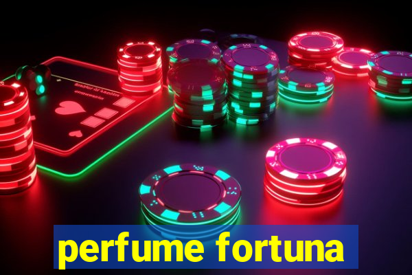 perfume fortuna