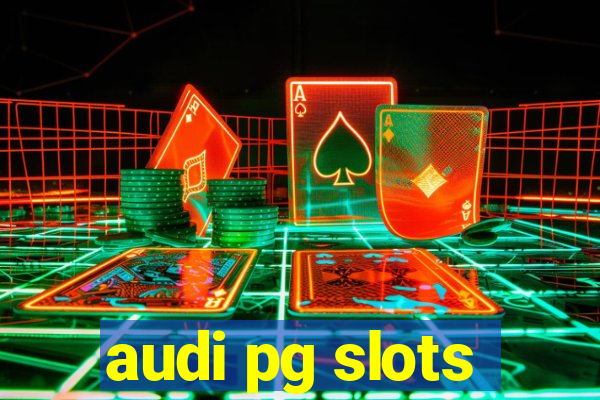 audi pg slots