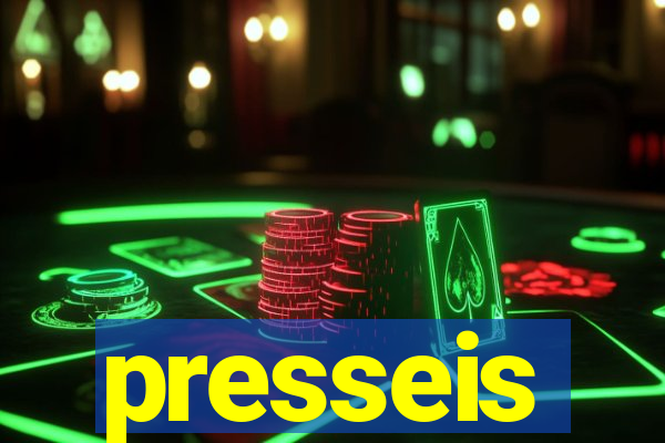 presseis