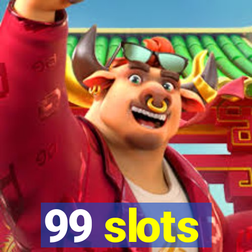 99 slots