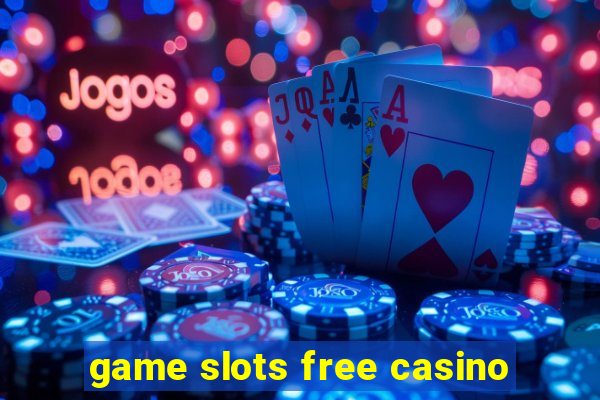 game slots free casino