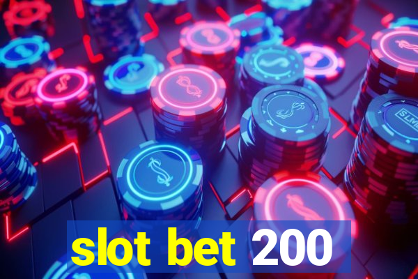 slot bet 200