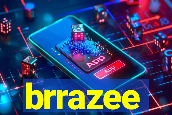 brrazee