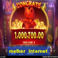 melhor internet para jogos online