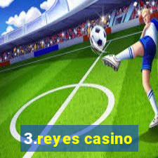 3.reyes casino