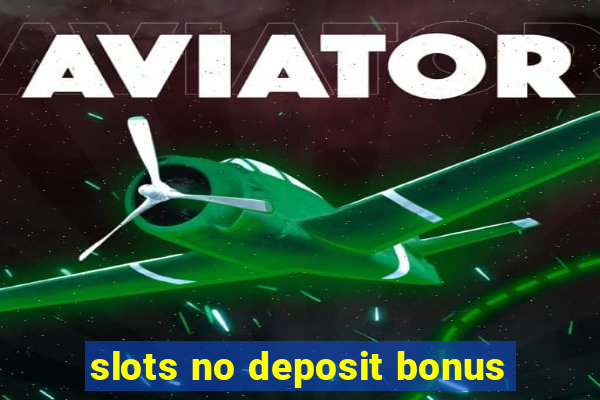 slots no deposit bonus