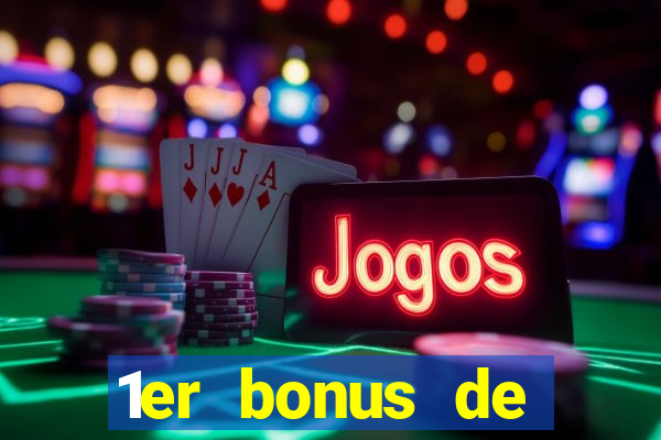 1er bonus de dép?t casino