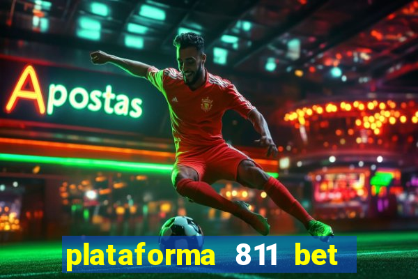 plataforma 811 bet 茅 confi谩vel