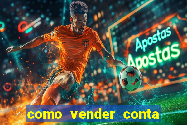 como vender conta de jogos