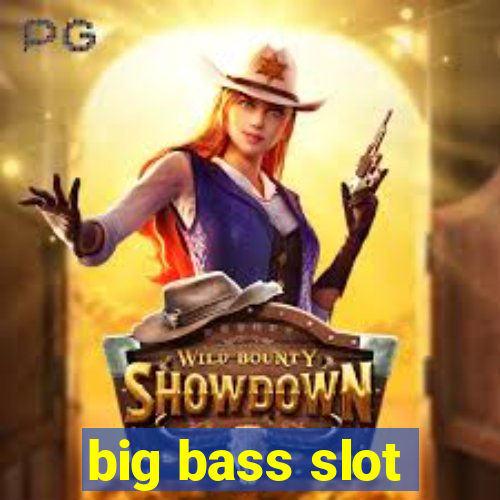 big bass slot