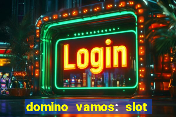 domino vamos: slot crash poker