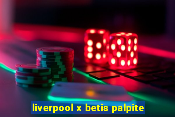 liverpool x betis palpite