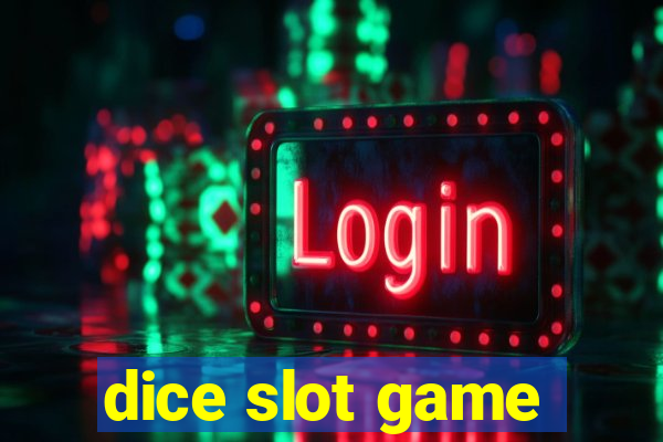 dice slot game