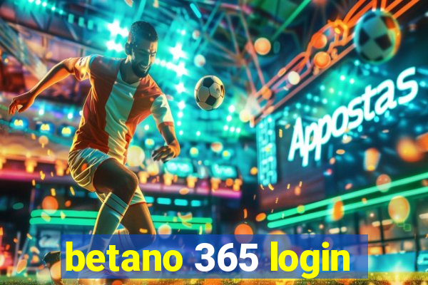 betano 365 login