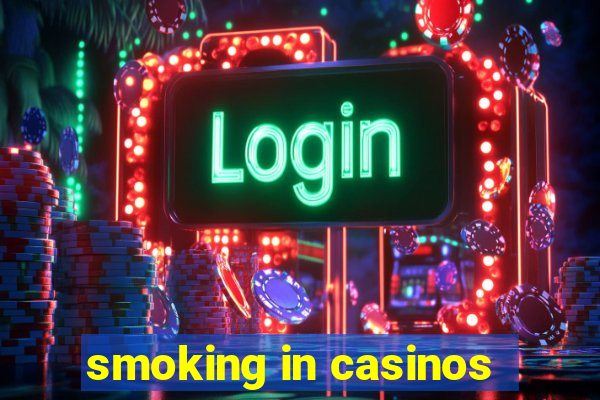 smoking in casinos